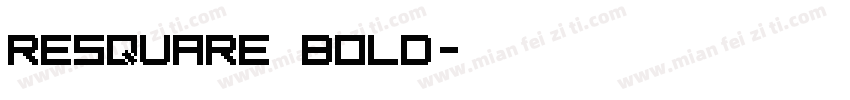 ReSquare Bold字体转换